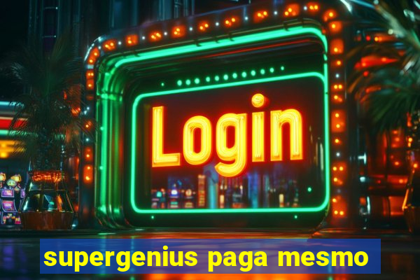 supergenius paga mesmo